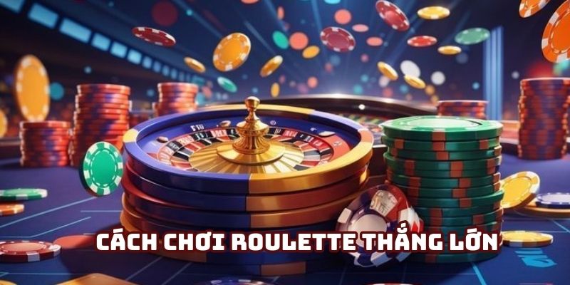 Bí quyết chơi vòng quay roulette hay