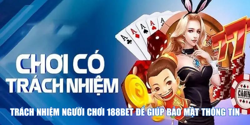 Sơ lược về Trách nhiệm người chơi 188Bet